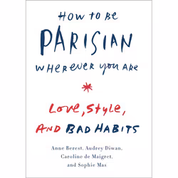 ISBN How to Be Parisian Wherever You Are, Couverture rigide, 272 pages