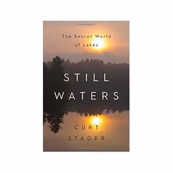 ISBN Still Waters: The Secret World of Lakes, Biologie, Anglais, Couverture rigide, 272 pages