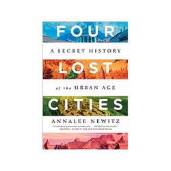 ISBN Four Lost Cities: A Secret History of the Urban Age, histoire, Anglais, 320 pages