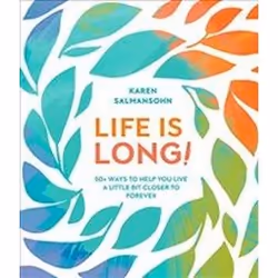 ISBN Life Is Long!: 50 Ways to Help You Live a Little Bit Closer to Forever, Anglais, Couverture rigide, 128 pages