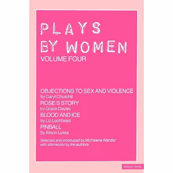 ISBN Plays By Women (Objections to Sex and Violence; Rose's Story; Blood and Ice; Pinball), Anglais, Livre broché, 160 pages