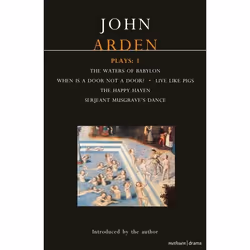 ISBN Arden Plays: 1 (Waters of Babylon; When is a Door...; Live Like Pigs; Serjeant Musgrave's Dance; The Happy Haven), class ...