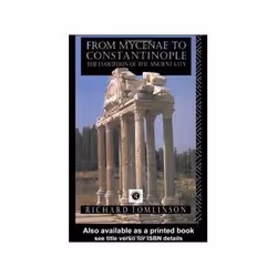 ISBN From Mycenae to Constantinople: Evolution of the Ancient City, histoire, Anglais, 256 pages