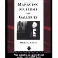 ISBN MANAGING MUSEUMS AND GALLERIES, Anglais, Livre broché, 256 pages