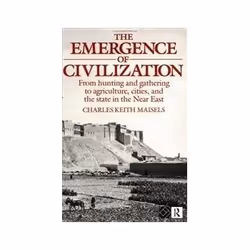 ISBN Emergence of Civilization: From Hunting and Gathering to Agriculture, Cities and the State, histoire, Anglais, 416 pages