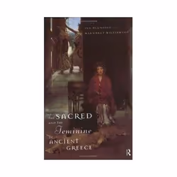 ISBN SACRED AND FEMININE IN ANCIENT GREECE, histoire, Anglais