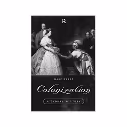 ISBN COLONIZATION: GLOBAL HISTORY, politique, Anglais, 416 pages