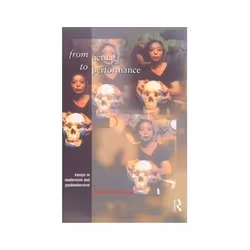 ISBN From Acting to Performance: Essays in Modernism and Postmodernism, Théatre, Anglais, 192 pages