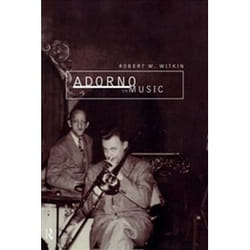 Adorno on Music by Robert W. Witkin