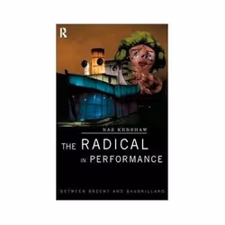 ISBN RADICAL IN PERFORMANCE: Between Brecht and Baudrillard, Théatre, Anglais, 272 pages