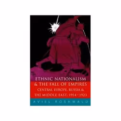 ISBN Ethnic Nationalism and the Fall of Empires: Central Europe, Russia and the Middle East, 1914-1923, politique, Anglais, 2 ...