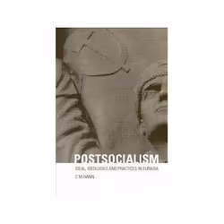 ISBN Postsocialism: Ideals Ideologies and Practices in Eurasia, politique, Anglais, 272 pages