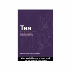 ISBN Tea: Bioactivity and Therapeutic Potential: Medicinal and Aromatic Plants - Industrial Profiles, Anglais, Couverture rig ...