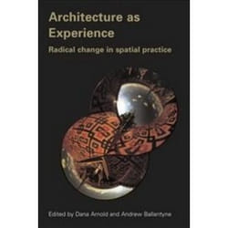 ISBN Architecture as Experience : Radical Change in Spatial Practice