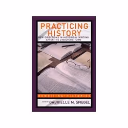 ISBN Practicing History: New Directions in Historical Writing, histoire, Anglais, 320 pages