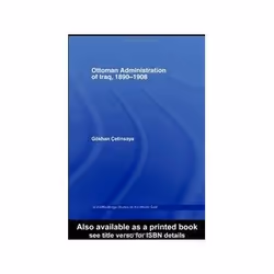 ISBN Ottoman Administration of Iraq, 1890-1908, histoire, Anglais, Couverture rigide