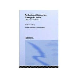 Rethinking Economic Change in India by Tirthankar Roy