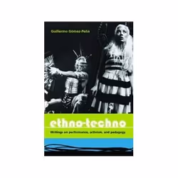 ISBN Ethno-Techno: Writings on Performance, Activism and Pedagogy, Théatre, Anglais, 256 pages
