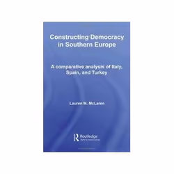ISBN Constructing Democracy in Southern Europe: Comparative Analysis of Italy, Spain, and Turkey, politique, Anglais, Couvert ...