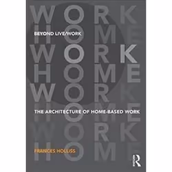 ISBN Beyond Live/Work : The Architecture of Home-based Work, Art &amp; design, Anglais, 240 pages