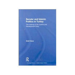 ISBN Secular and Islamic Politics in Turkey: Making of the Justice and Development Party livre histoire Anglais
