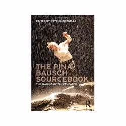 ISBN Pina Bausch Sourcebook: The Making of Tanztheater, Théatre, Anglais, 360 pages