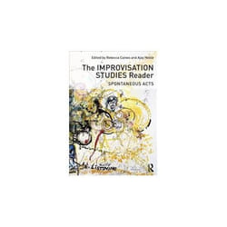 The Improvisation Studies Reader: Spontaneous Acts (Paperback)