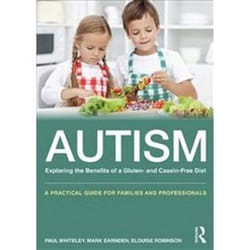 ISBN Autism: Exploring the Benefits of a Gluten- and Casein-Free Diet: A practical guide for families and