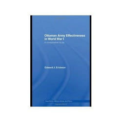 Ottoman Army Effectiveness in World War I, Case Series: Military History and Policy