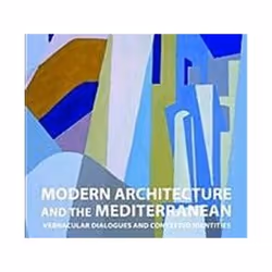 ISBN Modern Architecture and the Mediterranean: Vernacular Dialogues and Contested Identities, Art &amp; design, Anglais, Cou ...