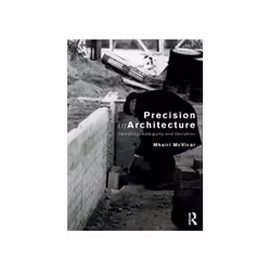 ISBN Precision In Architecture: Certainty, Ambiguity And Deviation, Education, Anglais, 280 pages