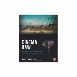 ISBN Cinema Raw: Shooting and Color Grading with the Ikonoskop, Digital Bolex, and Blackmagic Cinema Came, TV & radio, An ...