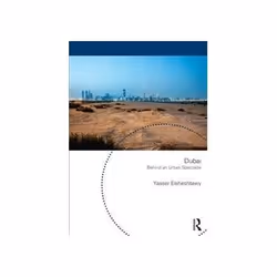 ISBN Dubai: Behind an Urban Spectacle, histoire, Anglais, 304 pages