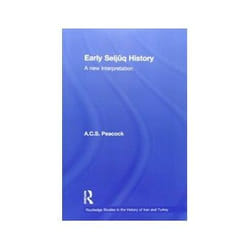 Early Seljuq History: A New Interpretation (Routledge Studies In The History Of Iran And Turkey) (Paperback)