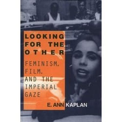 Looking for the Other: Feminism, Film and the Imperial Gaze