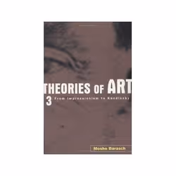 ISBN THEORIES OF ART V3 - FROM IMPRESSIONISM TO KANDINSKY 2e, Art &amp; design, Anglais, Livre broché, 400 pages