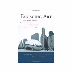 ISBN Engaging Art: The Next Great Transformation of America's Cultural Life, Art &amp; design, Anglais, 408 pages