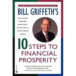 Bill Griffeth's 10 Steps to Financial Prosperity