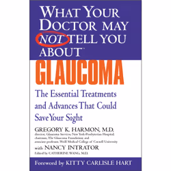 ISBN WHAT YOUR DOCTOR MAY NOT TELL YOU ABOUT (TM): GLAUCOMA, Santé, esprit et corps, Anglais, Livre broché, 384 pages