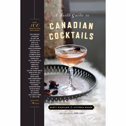 ISBN A Field Guide to Canadian Cocktails, nourriture & boisson, Anglais, Couverture rigide, 224 pages