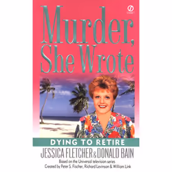 ISBN Murder, She Wrote: Dying to Retire, Mystère et suspense, Anglais, Édition de poche, 272 pages