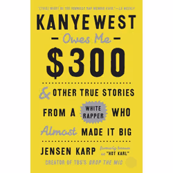 ISBN Kanye West Owes Me $300, biographie, Anglais, Livre broché, 336 pages