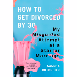 ISBN How to Get Divorced by 30, biographie, Anglais, Livre broché, 224 pages