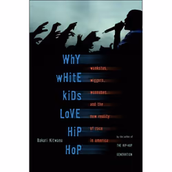 ISBN Why White Kids Love Hip Hop, Littérature scientifique, Anglais, Livre broché, 240 pages