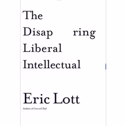 ISBN The Disappearing Liberal Intellectual, politique, Anglais, Couverture rigide, 272 pages