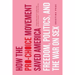ISBN How the Pro-Choice Movement Saved America, histoire, Anglais, Livre broché, 256 pages
