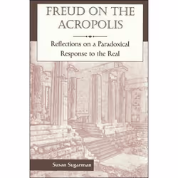 ISBN Freud On The Acropolis: Reflections On A Paradoxical Response To The Real, Education, Anglais, Livre broché