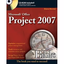 Wiley Microsoft Project 2007 Bible, Logiciel de bureautique, 960 pages, Elaine Marmel, 01/2007