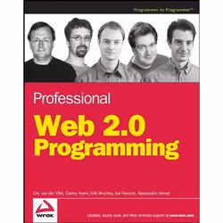Wiley Professional Web 2.0 Programming, 552 pages, Eric van der Vlist, Danny Ayers, Erik Bruchez, Joe Fawcett, Alessandro Ver ...