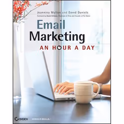 Wiley Email Marketing: An Hour a Day, Logiciel de mise en réseau, 312 pages, Jeanniey Mullen, David Daniels, David Gilmour